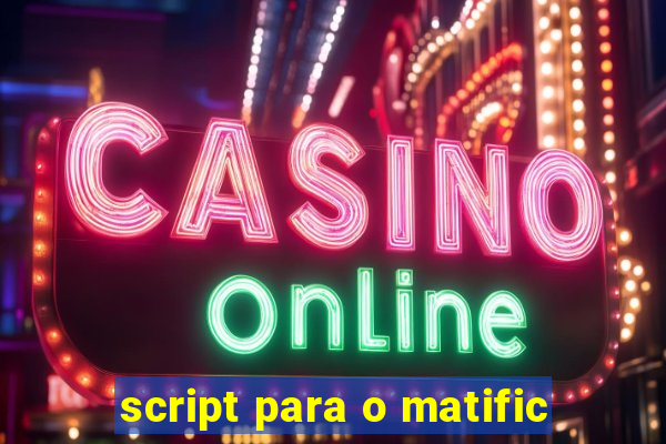 script para o matific